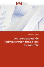 Les prérogatives de l'administration fiscale lors du contrôle