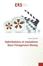 Hybridations et mutations dans l'imaginaire Disney
