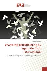 L'Autorité palestinienne au regard du droit international