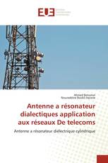 Antenne a résonateur dialectiques application aux réseaux De telecoms