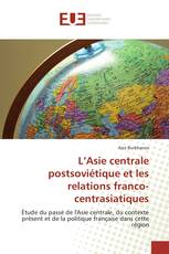 L’Asie centrale postsoviétique et les relations franco-centrasiatiques