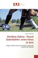 Zinédine Zidane - Pascal Zuberbühler: entre héros et zéro