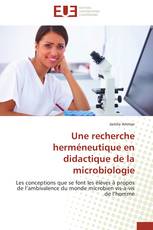 Une recherche herméneutique en didactique de la microbiologie