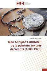 Jean Adolphe CHUDANT, de la peinture aux arts décoratifs (1880-1929)