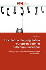 La création d'un régulateur européen pour les télécommunications