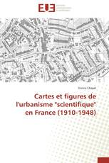 Cartes et figures de l'urbanisme "scientifique" en France (1910-1948)