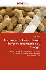 Economie de traite, chemin de fer et urbanisation au Sénégal