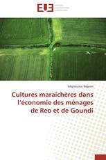 Cultures maraîchères dans l’économie des ménages de Reo et de Goundi