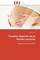 Troubles digestifs de la femme enceinte