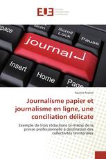 Journalisme papier et journalisme en ligne, une conciliation délicate