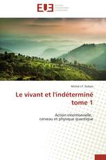 Le vivant et l'indéterminé            tome 1