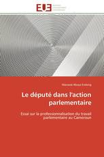 Le député dans l'action parlementaire