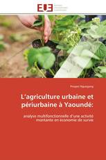 L’agriculture urbaine et périurbaine à Yaoundé: