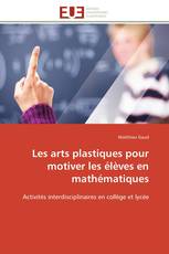 Les arts plastiques pour motiver les élèves en mathématiques