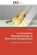 La narcolepsie, Physiopathologie et Alternative thérapeutique