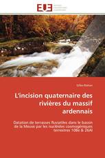 L'incision quaternaire des rivières du massif ardennais