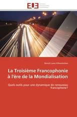 La Troisième Francophonie à l'ère de la Mondialisation