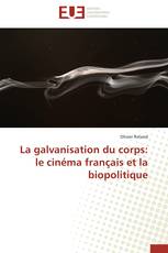 La galvanisation du corps: le cinéma français et la biopolitique