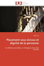 Placement sous écrous et dignité de la personne