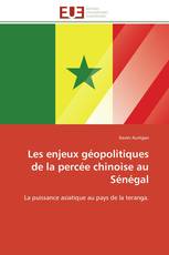Les enjeux géopolitiques de la percée chinoise au Sénégal