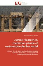 Justice réparatrice, médiation pénale et restauration du lien social