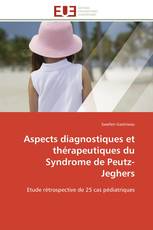 Aspects diagnostiques et thérapeutiques du Syndrome de Peutz-Jeghers