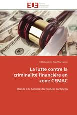 La lutte contre la criminalité financière en zone CEMAC