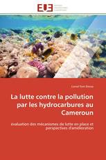 La lutte contre la pollution par les hydrocarbures au Cameroun