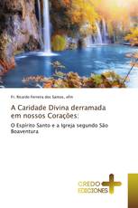 A Caridade Divina derramada em nossos Corações: