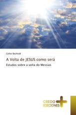 A Volta de JESUS como será