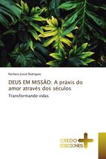 DEUS EM MISSÃO: A práxis do amor através dos séculos