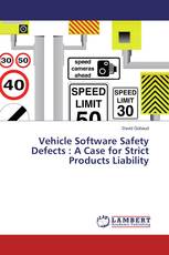 Vehicle Software Safety Defects : A Case for Strict Products Liability