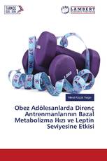 Obez Adölesanlarda Direnç Antrenmanlarının Bazal Metabolizma Hızı ve Leptin Seviyesine Etkisi