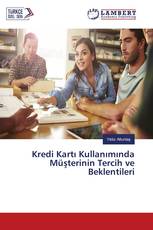 Kredi Kartı Kullanımında Müşterinin Tercih ve Beklentileri