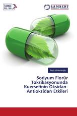 Sodyum Florür Toksikasyonunda Kuersetinin Oksidan-Antioksidan Etkileri