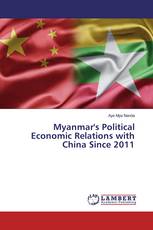 Myanmar's Political Economic Relations with China Since 2011