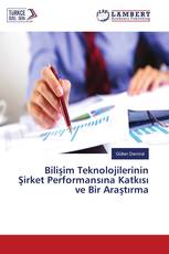 Bilişim Teknolojilerinin Şirket Performansına Katkısı ve Bir Araştırma