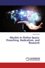 Muslim in Online Space: Preaching, Radicalism, and Research