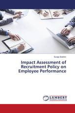 Impact Assessment of Recruitment Policy on Employee Performance