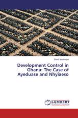 Development Control in Ghana: The Case of Ayeduase and Nhyiaeso