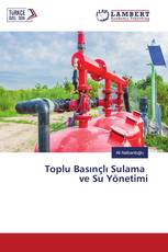 Toplu Basınçlı Sulama ve Su Yönetimi
