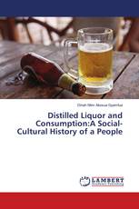 Distilled Liquor and Consumption:A Social-Cultural History of a People