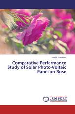 Comparative Performance Study of Solar Photo-Voltaic Panel on Rose