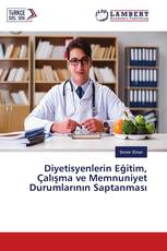 Diyetisyenlerin Eğitim, Çalışma ve Memnuniyet Durumlarının Saptanması