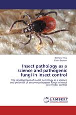 Insect pathology as a science and pathogenic fungi in insect control