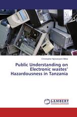 Public Understanding on Electronic wastes’ Hazardousness in Tanzania