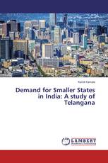 Demand for Smaller States in India: A study of Telangana