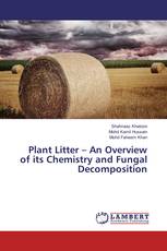 Plant Litter – An Overview of its Chemistry and Fungal Decomposition