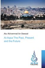 Al-Aqsa The Past, Present and the Future