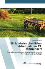 Ein landwirtschaftliches Arbeitsjahr im 19. Jahrhundert